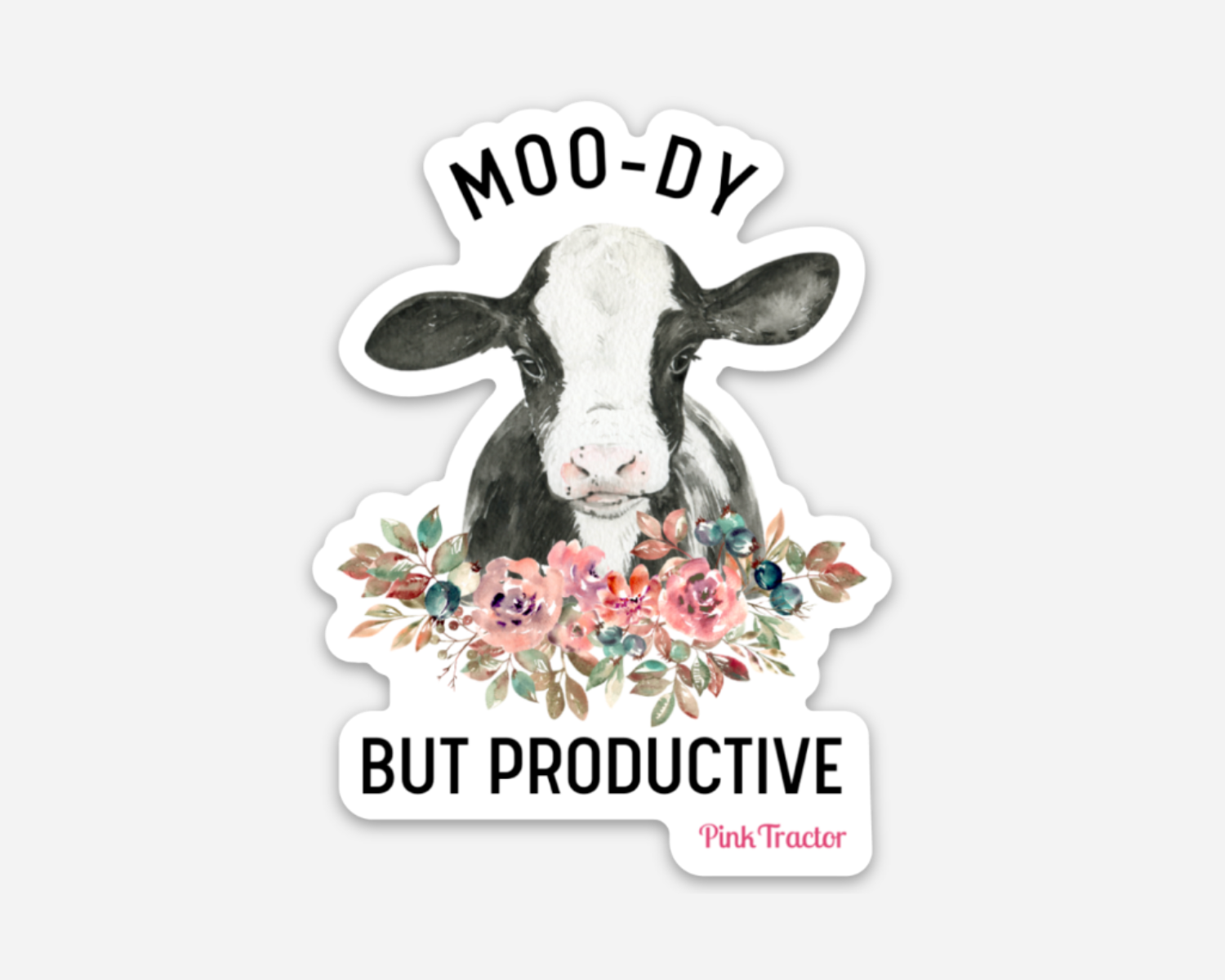 Moo-dy but Productive Sticker by Pink Tractor, 3" x 2.24" vinyl decal for women in agriculture.