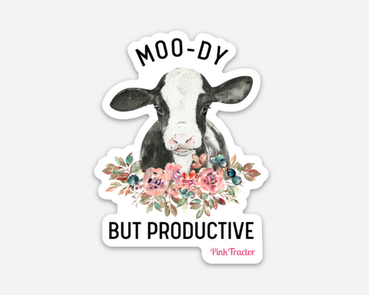 Moo-dy but Productive Sticker by Pink Tractor, 3" x 2.24" vinyl decal for women in agriculture.