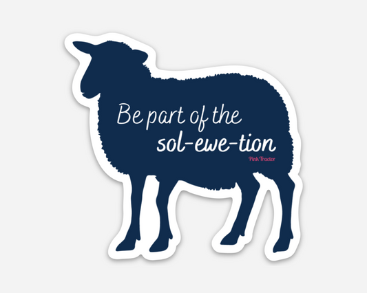 Sol-Ewe-Tion Sticker by Pink Tractor, 3" x 2.88" vinyl decal featuring a playful sheep design with 'Be part of the sol-ewe-tion' slogan for women in agriculture.