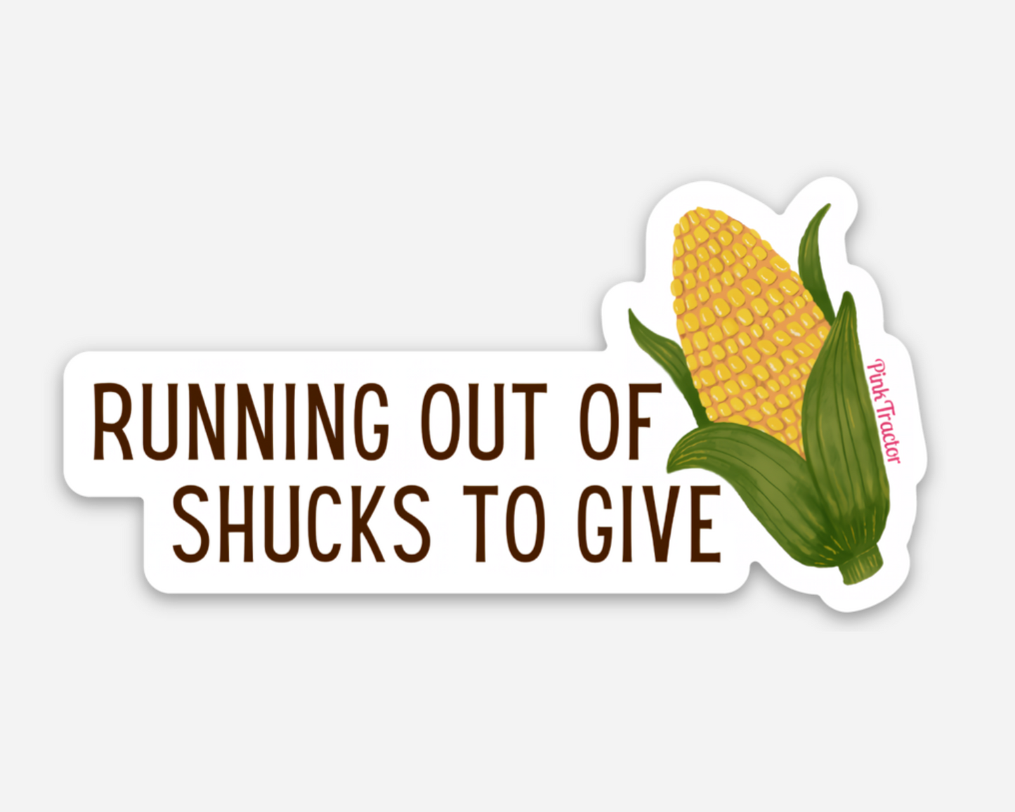 Running Out of Shucks Sticker